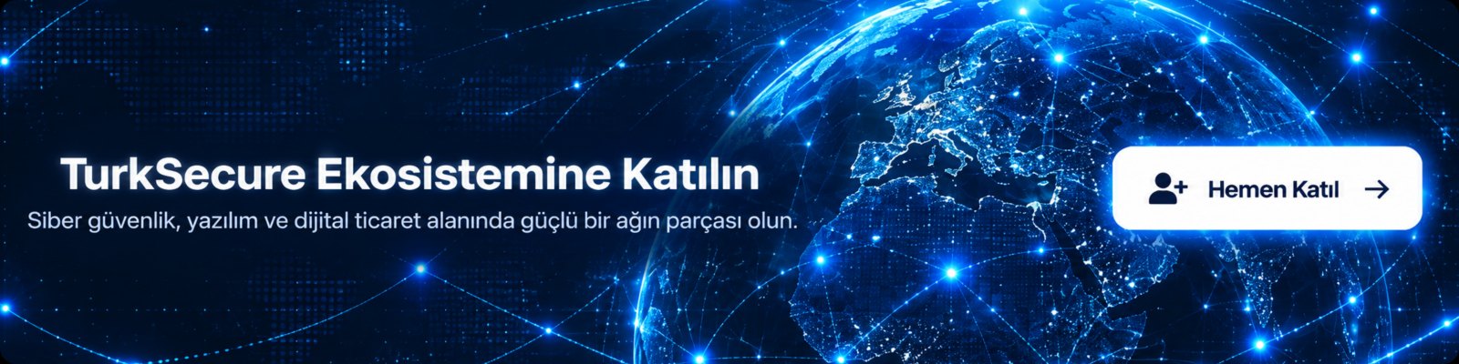 TurkSecure Ekosistemine Katılın — siber güvenlik, yazılım ve dijital ticaret alanında güçlü bir ağın parçası olun